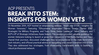 ACP Women's Program: Break into STEM  - Insights for Women Vets