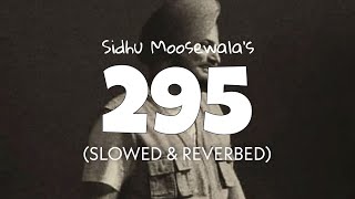 295 [Slowed + Reverb] - Sidhu Moosewala | RIP 29/5 Special | Lofi edits