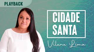 Vilene Lima - Cidade Santa (Playback | Um Fiel Adorador)