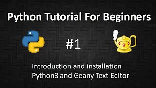 Python Tutorial For Beginners 1 :Installing python and Geany