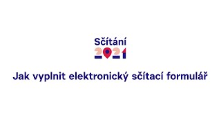 Jak vyplnit elektronický sčítací formulář?