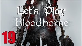 Bloodborne - Let's Play Part 19: Horse with a Sword