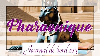 [Vlog] Journal de bord #13 : Pharaonique