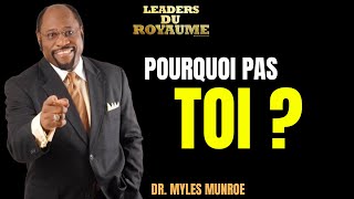 POURQUOI PAS TOI ? - LIBÈRE TON POTENTIEL ET TRANSFORME TA VIE  - DR MYLES MUNROE