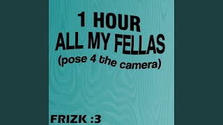 Frizk - ALL MY FELLAS [1 HOUR]