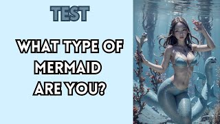 What mermaid are you? Test/Quiz - Mermaid test quiz