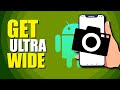 How To Get Ultra Wide Camera On Android (Quick & Easy)