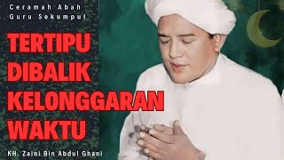 Tertipu Dibalik Kelonggaran Waktu | Ceramah Abah Guru Sekumpul | KH. Zaini Bin Abdul Ghani.