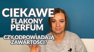 Perfumy w ciekawych flakonach. Czy wygląd jest odzwierciedleniem zawartości?🤔