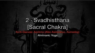 Ahrimanic Yoga: II Svadhisthana, Sacral Chakra [Daevas: Aeshma (Also Asmodeus, Asmoday)] · 1HOUR