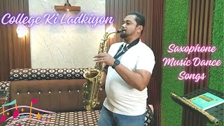 Saxophone Music Dance Songs | College Ki Ladkiyon Instrumental | Saxophone Bollywood Song