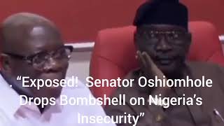 . “Exposed! Senator Oshiomhole Drops Bombshell on Nigeria’s Insecurity”