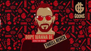 Sebastian Bronk - Dope Wanna Be (Thrill Remix)