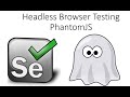 Headless Browser Testing using PhantomJS in Selenium