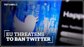 EU warns Twitter it could be banned over content moderation