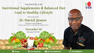 DXN DIGITAL | THE DOCTOR IS IN | NUTRITIONAL SUPPLEMENTS \u0026 BALANCE DIET