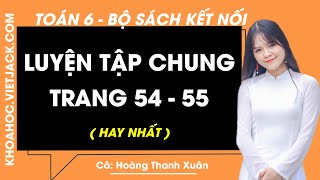 Toán lớp 6 Luyện tập chung trang 54, 55 | Cô Hoàng Thanh Xuân | Kết nối tri thức |(HAY NHẤT)