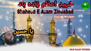 Saheed E Azam Zindabad Beautiful Manqabat By Sajjad Nizami