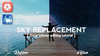 HOW TO SKY REPLACEMENT IN KINEMASTER  ( Smartphone Editing Tutorial )