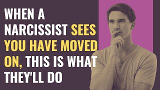 When A Narcissist Sees You Have Moved On, This Is What They'll Do | NPD | Narcissism | The Science