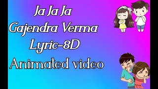 Ja ja ja Song lyric-8D | gajendra verma | animated video | whatsapp status | Breakup status