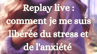 🌟 Replay live Instagram, comment je me suis libérée du stress et de l'anxiété 🌟