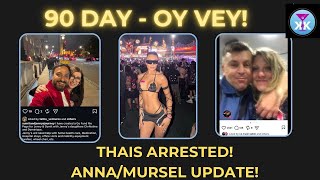 90 Day - Oy Vey! Thais Arrested! Anna & Mursel Update! #90dayfiance #realitytv #tlc