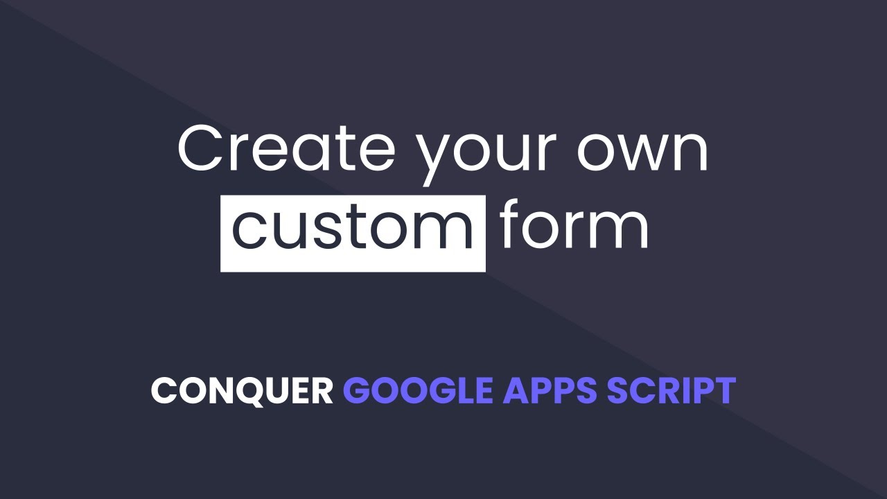 Implement A Custom Form Using Google Apps Script - YouTube