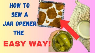 Sew a jar opener EASIER and QUICKER