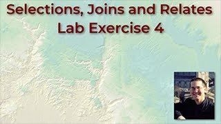 Selections, Joins and Relates in ArcGIS Pro: Lab Exercise 4