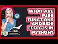 What Are Pure Functions And Side Effects In Python? - Python Code School