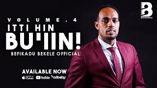 Itti hin bu’iin! -  Pastor Befikadu Bekele Vol 4 (Official Lyrics Video)