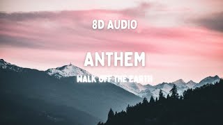 Walk Off The Earth - Anthem ( Lyrics & 8D Audio )