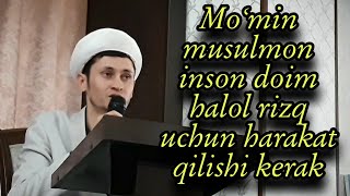 Mo‘min kishi doim halol rizq uchun harakat qilishi kerak | Shavkatjon domla