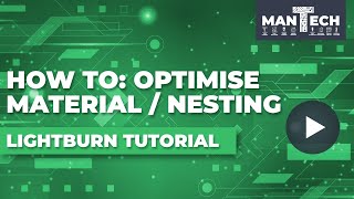 Lightburn Tutorial - Optimising Material & Nesting