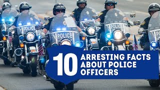 10 Arresting Facts about Police Officers