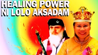 Healing Power of Lolo Aksadadam-Panay Island-Queen Helen Abdurajak