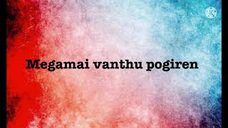 Megamai vanthu pogiren song lyrics |song by Rajesh