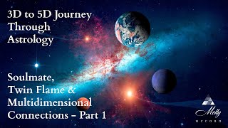 3D to 5D Journey Through the Astrology Planets ~ Soul Mate & Multidimensional Connections