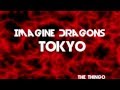 Imagine Dragons - Tokyo - Lyrics HD