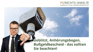 Geblitzt, Anhörungsbogen, Bußgeldbescheid - das sollten Sie beachten!