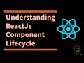 Class-7 : Understanding ReactJS Component lifecycle