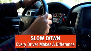 Slow down – every driver makes a difference (30 second PSA)