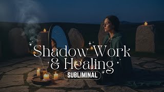 Shadow Work Healing Subliminal | Release Emotional Blocks, Inner Child & Past Wounds