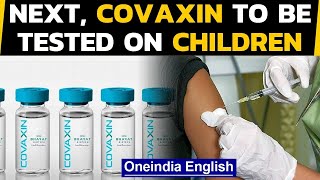 Covaxin gets nod for trials on children above 12 years | Oneindia News