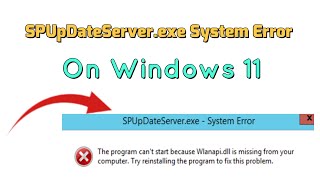 How to fix SPUpDateServer.exe System Error On Windows 11
