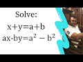 Solve x+y=a+b; ax-by=a^2-b^2