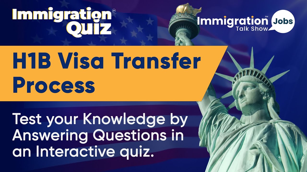 H1B Visa Transfer Process | Your Questions Answered | Immigration Quiz ...