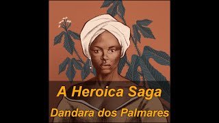 A Heroica Saga de Dandara dos Palmares na Luta pela Liberdade