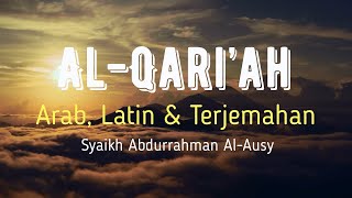 AL-QARI’AH ARAB, LATIN & TERJEMAHAN BAHASA INDONESIA | SYAIKH ABDURRAHMAN AL-AUSY